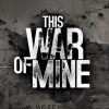 See the Other Side of War with This War of Mine